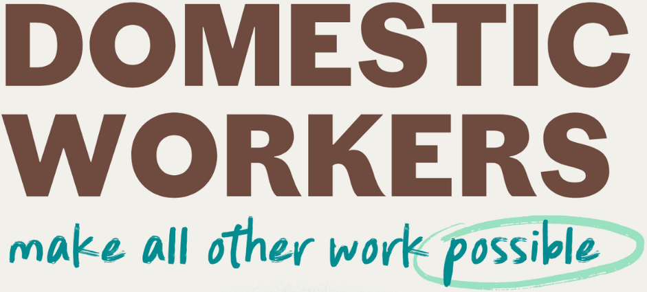 Domestic workers make all other work possible.